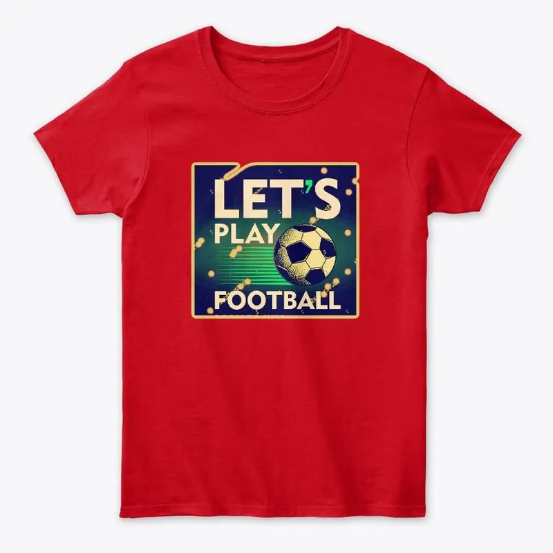 Let's football T shirts